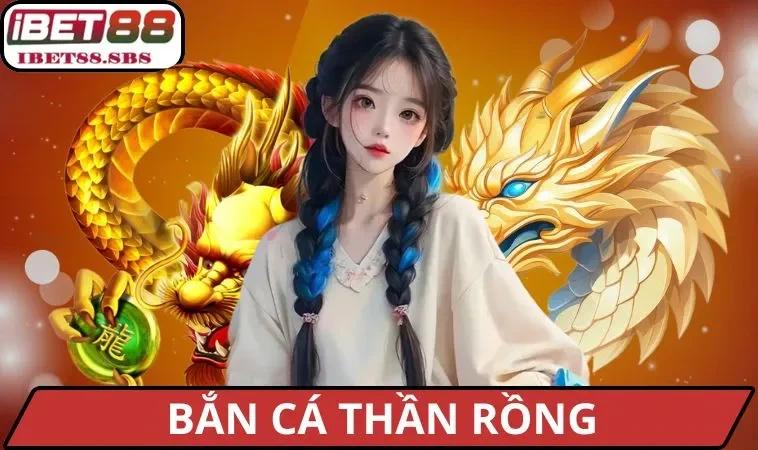 Bắn Cá Thần Rồng