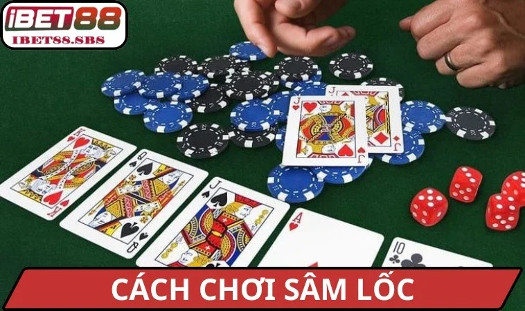 Cách chơi Sâm Lốc
