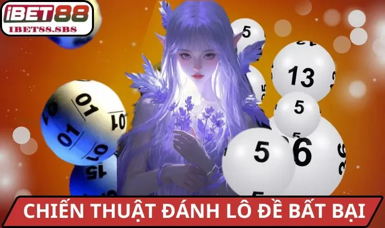chiến thuật đánh lô đề bất bại