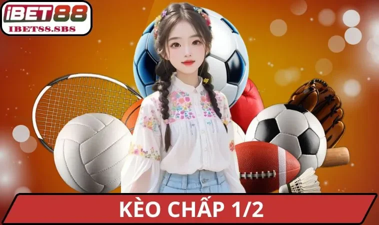 Kèo Chấp 1/2