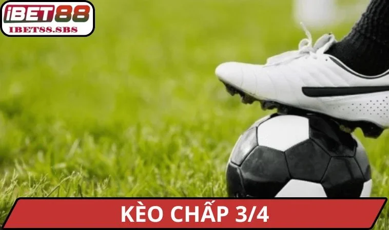 Kèo chấp ¾
